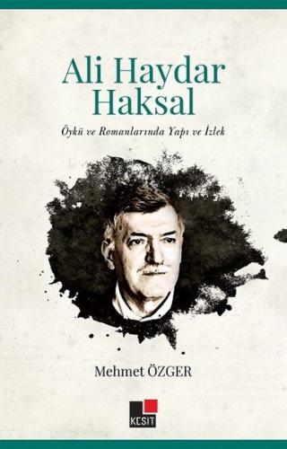 Ali Haydar Haksakal - Öykü ve Romanlarında Yapı ve İzlek - Mehmet Özge