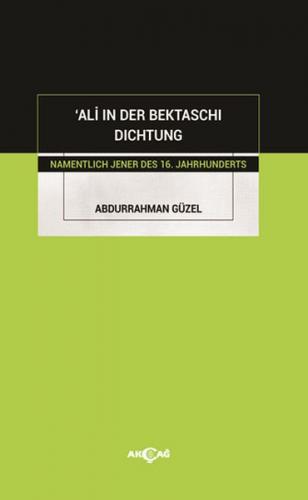 'Ali in Der Bektaschi Dichtung - Abdurrahman Güzel - Akçağ Yayınları -