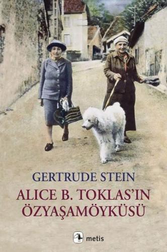 Alice B. Toklas'ın Özyaşamöyküsü - Gertrude Stein - Metis Yayınları