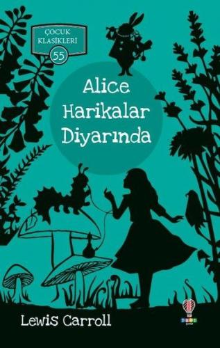 Alice Harikalar Diyarında - Çocuk Klasikleri 55 - Lewis Carroll - Dahi