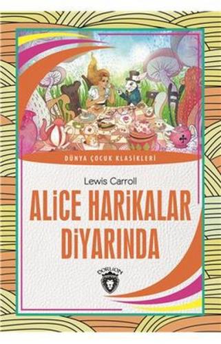 Alice Harikalar Diyarında - Lewis Carroll - Dorlion Yayınevi