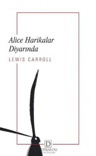 Alice Harikalar Diyarında - Lewis Carroll - Dekalog Yayınları