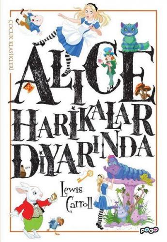 Alice Harikalar Diyarında - Lewis Carroll - Pogo Çocuk