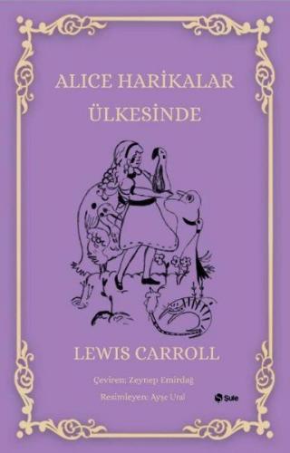 Alice Harikalar Ülkesinde - Lewis Carroll - Şule Yayınları