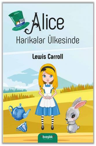 Alice Harikalar Ülkesinde - Lewis Carroll - Başlık Yayın Grubu