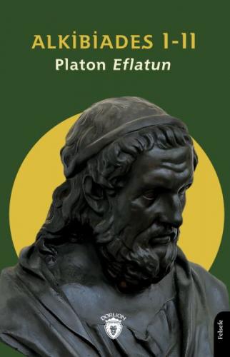 Alkibiades I-II - Platon (Eflatun) - Dorlion Yayınları
