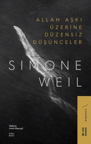 Allah Aşkı Üzerine Düzensiz Düşünceler - Simone Weil - Ketebe Yayınlar