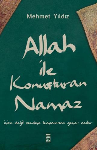 Allah ile Konuşturan Namaz - Mehmet Yıldız - Timaş Yayınları - Özel Ya