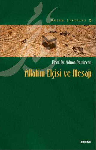 Allah'ın Elçisi ve Mesajı - Adnan Demircan - Beyan Yayınları