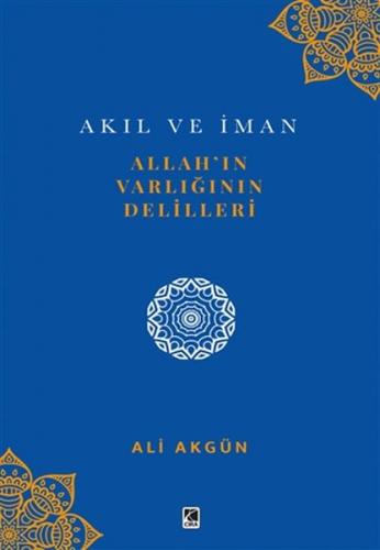 Allah'ın Varlığının Delilleri - Ali Akgün - Çıra Yayınları