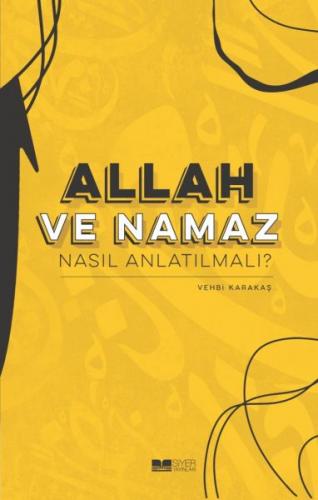 Allah ve Nama Nasıl Anlatılmalı? - Vehbi Karakas - Siyer Yayınları