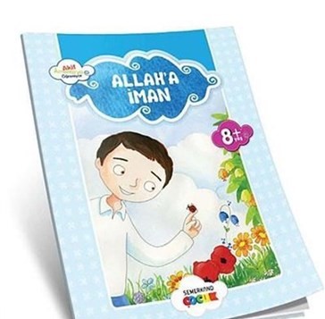 Allah'a İman - Ahmet Efe - Semerkand Çocuk Yayınları