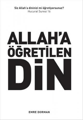 Allah'a Öğretilen Din - Emre Dorman - İstanbul Yayınevi