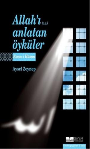 Allahı Anlatan Öyküler - Aysel Zeynep - Siyer Yayınları
