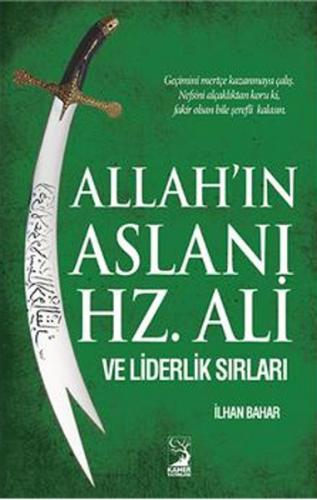 Allah'ın Aslanı Hz. Ali ve Liderlik Sırları - İlhan Bahar - Kamer Yayı
