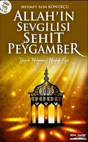 Allah'ın Sevgilisi Şehit Peygamber - Mehmet Alim Konukçu - Kitapmatik 