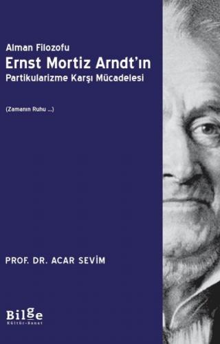 Alman Filozofu Ernst Mortiz Arndt'ın Partikularizme Karşı Mücadelesi -