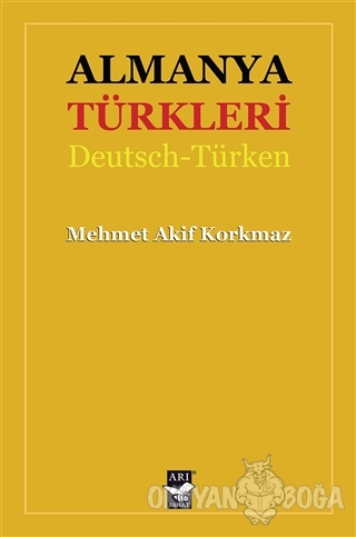 Almanya Türkleri - Mehmet Akif Korkmaz - Arı Sanat Yayınevi