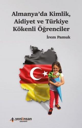 Almanya'da Kimlik Aidiyet ve Türkiye Kökenli Öğrenciler - İrem Pamuk -