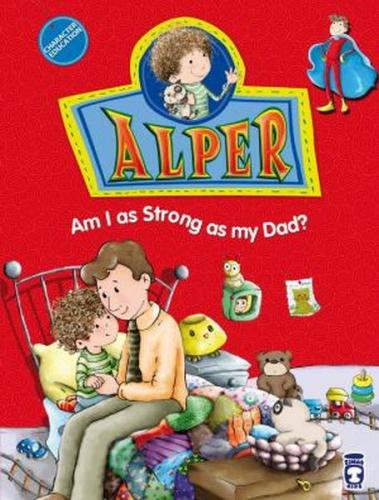 Alper - Am I as Strong as my Dad? - Nurşen Şirin - Timaş Publishing
