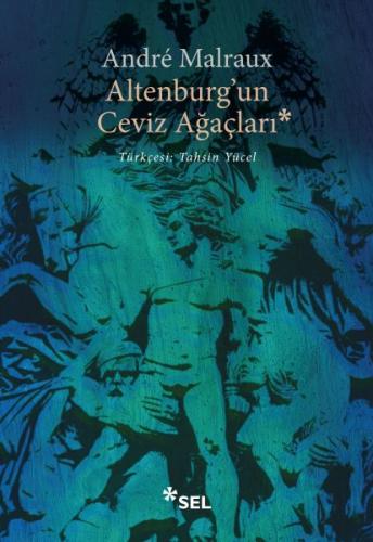 Alterburg'un Ceviz Ağaçları - Andre Malraux - Sel Yayıncılık
