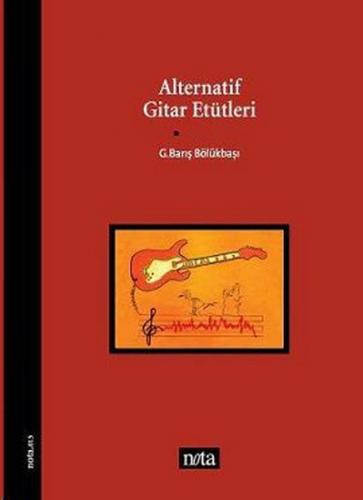 Alternatif Gitar Etütleri - G. Barış Bölükbaşı - Nota Yayıncılık