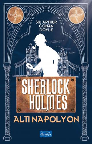 Altı Napolyon - Sherlock Holmes - Sir Arthur Conan Doyle - Parıltı Yay