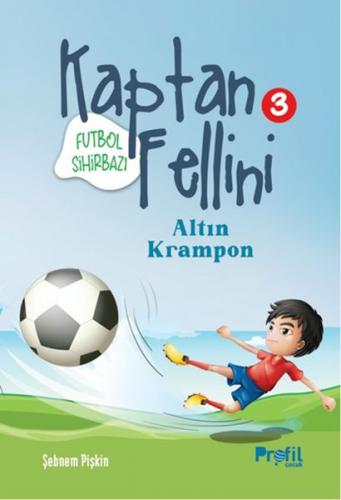 Altın Krampon - Futbol Sihirbazı Kaptan Fellini 3 - Şebnem Pişkin - Pr