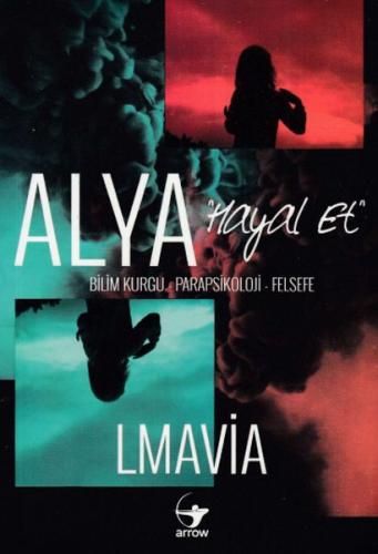Alya - Hayal Et - Lmavia - Arrow Kitap
