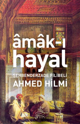 Amak-ı Hayal - Şehbenderzade Filibeli Ahmed Hilmi - Antik Kitap