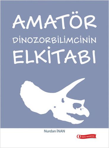 Amatör Dinozorbilimcinin Elkitabı - Nurdan İnan - ODTÜ Geliştirme Vakf