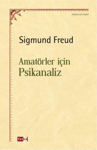Amatörler İçin Psikanaliz - Sigmund Freud - Tutku Yayınevi