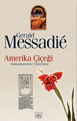 Amerika Çiçeği - Gerald Messadie - İthaki Yayınları