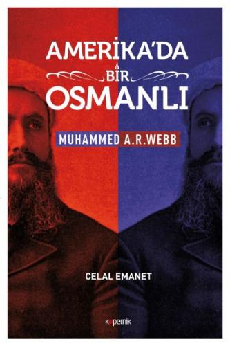 Amerika'da Bir Osmanlı - Muhammed A. R. Webb - Celal Emanet - Kopernik