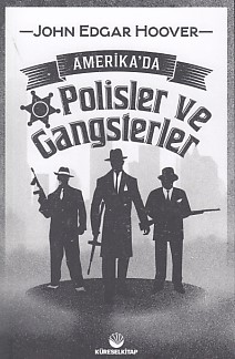 Amerika'da Polisler ve Gangsterler - John Edgar Hoover - Küresel Kitap