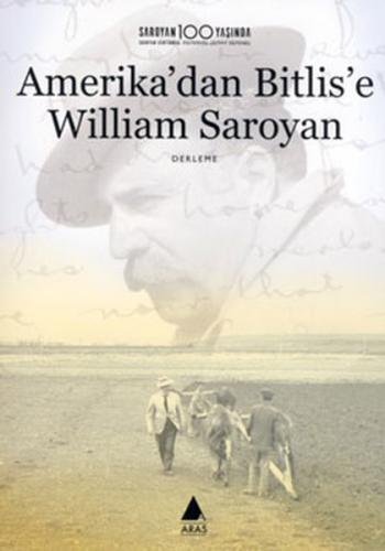 Amerika'dan Bitlis'e William Saroyan - Derleme - Aras Yayıncılık