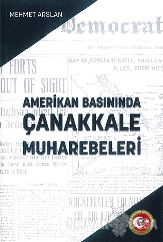 Amerikan Basınında Çanakkale Muharebeleri - Mehmet Arslan - Atatürk Ar