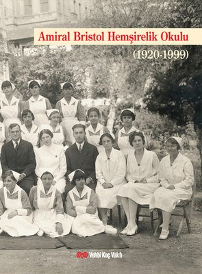 Amiral Bristol Hemşirelik Okulu Tarihi (Ciltli) - Gülsevim Çeviker - V
