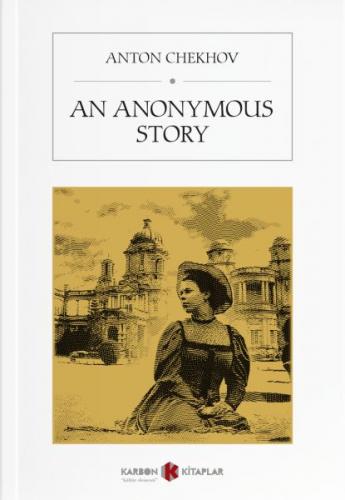 An Anonymous Story - Anton Chekhov - Karbon Kitaplar