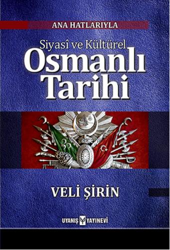 Siyasi ve Kültürel Osmanlı Tarihi - Veli Şirin - Uyanış Yayınevi