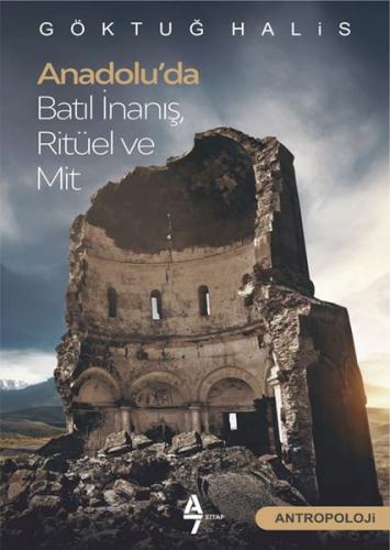 Anadolu'da Batıl İnanış Ritüel ve Mit - Göktuğ Halis - A7 Kitap