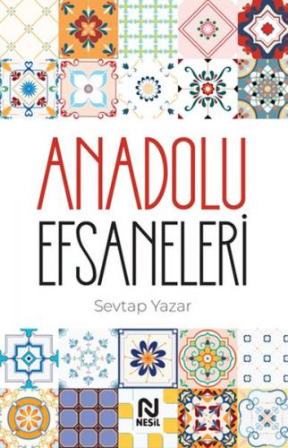 Anadolu Efsaneleri - Sevtap Yazar - Nesil Yayınları