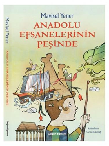 Anadolu Efsanelerinin Peşinde - Mavisel Yener - Doğan Egmont Yayıncılı