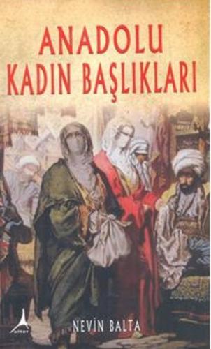 Anadolu Kadın Başlıkları - Nevin Balta - Alter Yayıncılık