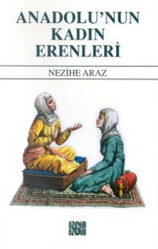 Anadolu'nun Kadın Erenleri - Nezihe Araz - Özgür Yayınları