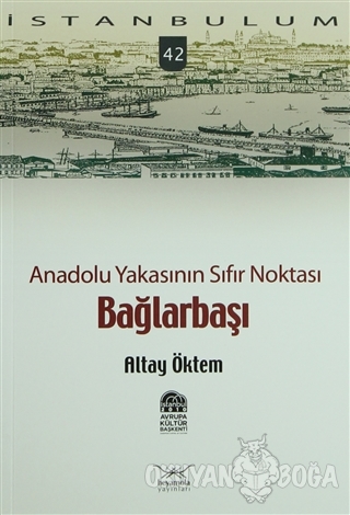 Anadolu Yakasının Sıfır Noktası Bağlarbaşı - Altay Öktem - Heyamola Ya
