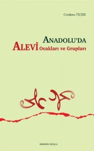 Anadolu'da Alevi Ocakları ve Grupları - Cenksu Üçer - Ankara Okulu Yay
