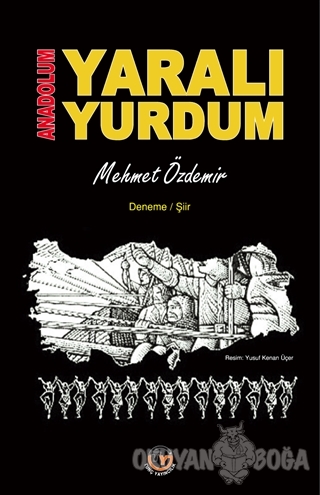 Anadolum Yaralı Yurdum - Mehmet Özdemir - Tunç Yayıncılık
