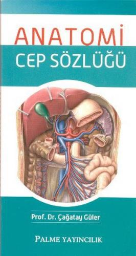 Anatomi Cep Sözlüğü - Çağatay Güler - Palme Yayıncılık - Akademik Kita