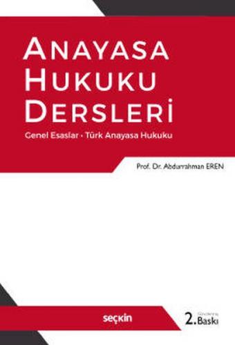 Anayasa Hukuku Dersleri - Prof. Dr. Abdurrahman Eren - Seçkin Yayıncıl